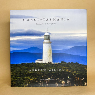 Coast-Tasmania: Seascapes from the Roaring Forties by Andrew Wilson