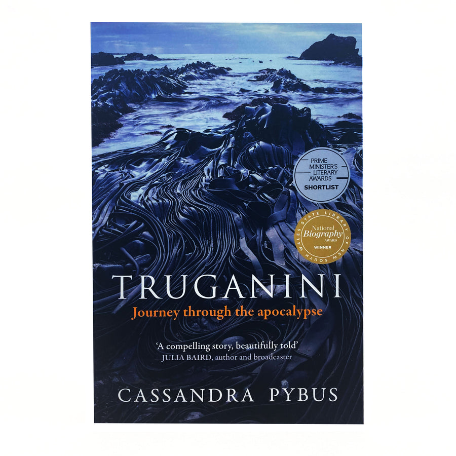 Truganini: Journey through the apocalypse by Cassandra Pybus