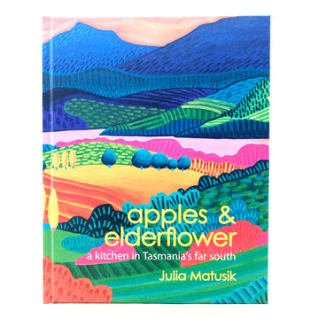 Apples & Elderflower - A Kitchen in Tasmania's far south