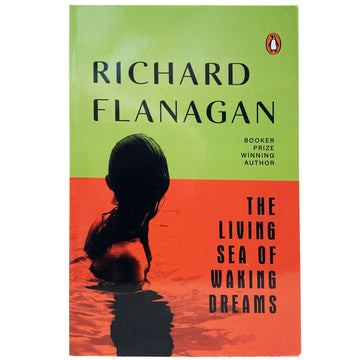 The Living Sea of Waking Dreams by Richard Flanagan